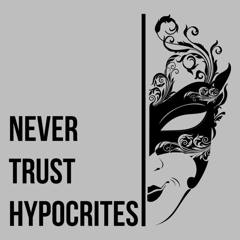 Never Trust Hypocrites