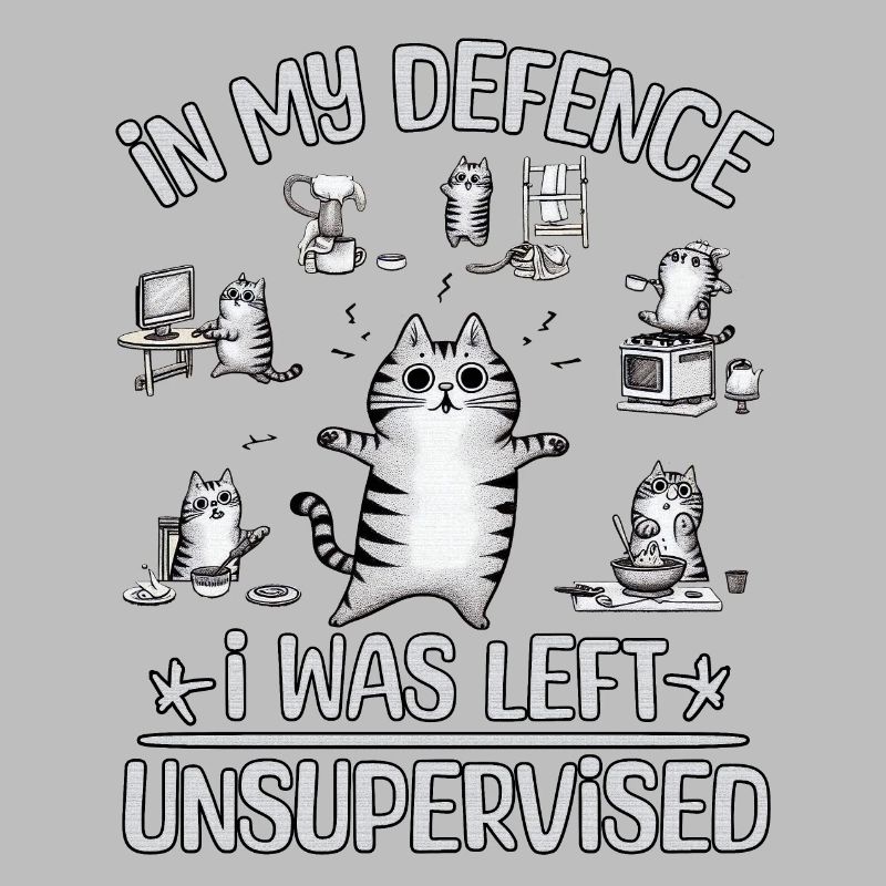IN MY DEFENCE I WAS LEFT UNSUPERVISED