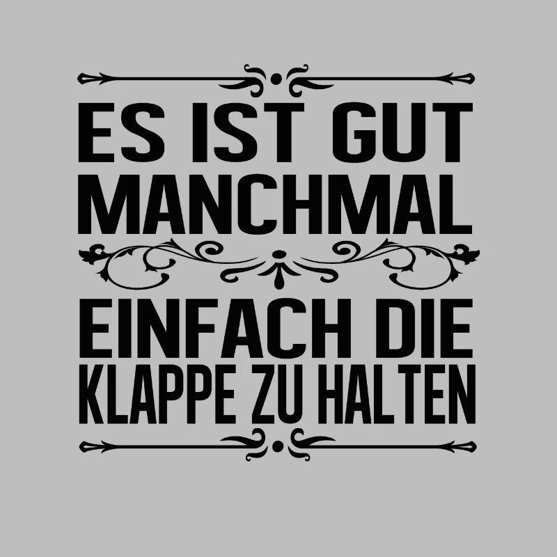 Es ist gut manchmal einfach die Klappe zu halten