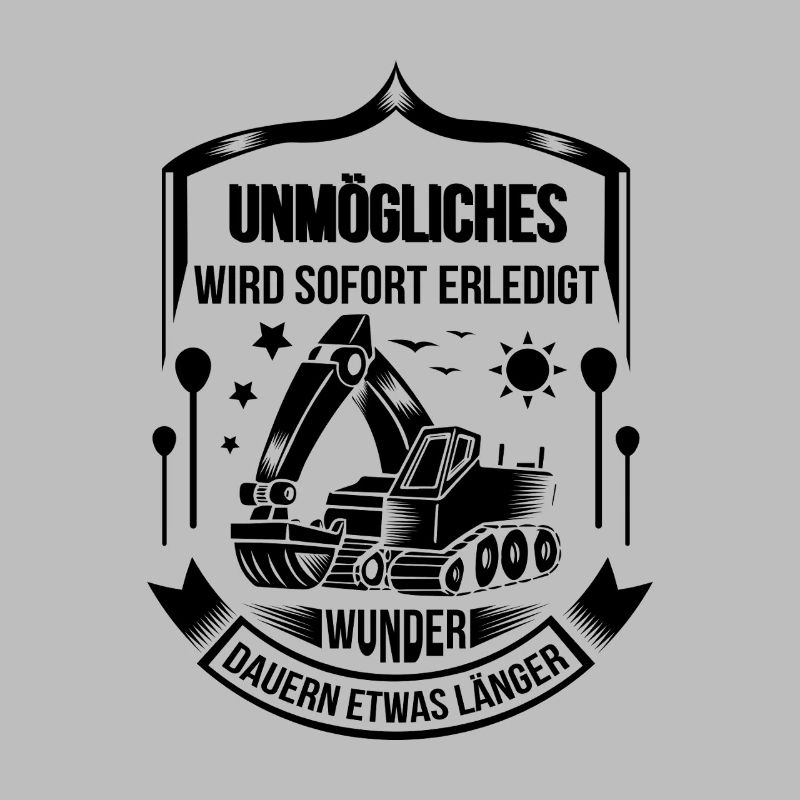 Baggerfahrer Unmögliches sofort erledigt