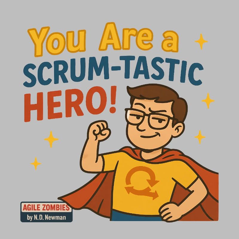 Vous êtes un héros Scrum-tastique !