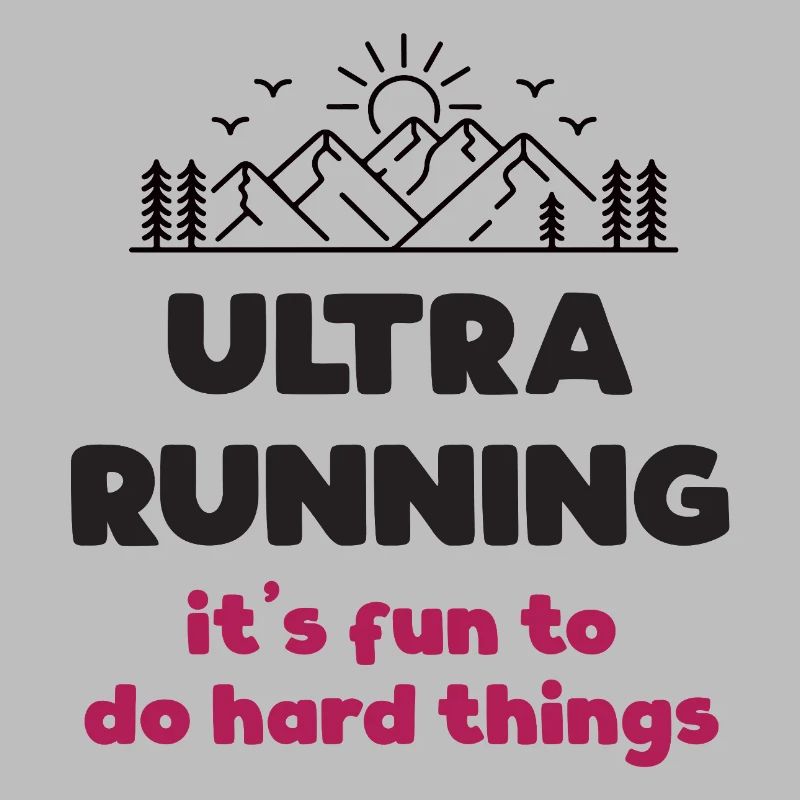 Ultra Running - It's Fun to Do Hard Things