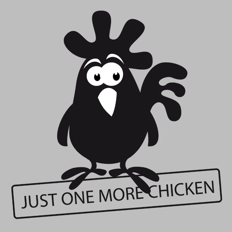 Humorous chicken with saying / JustOneMore