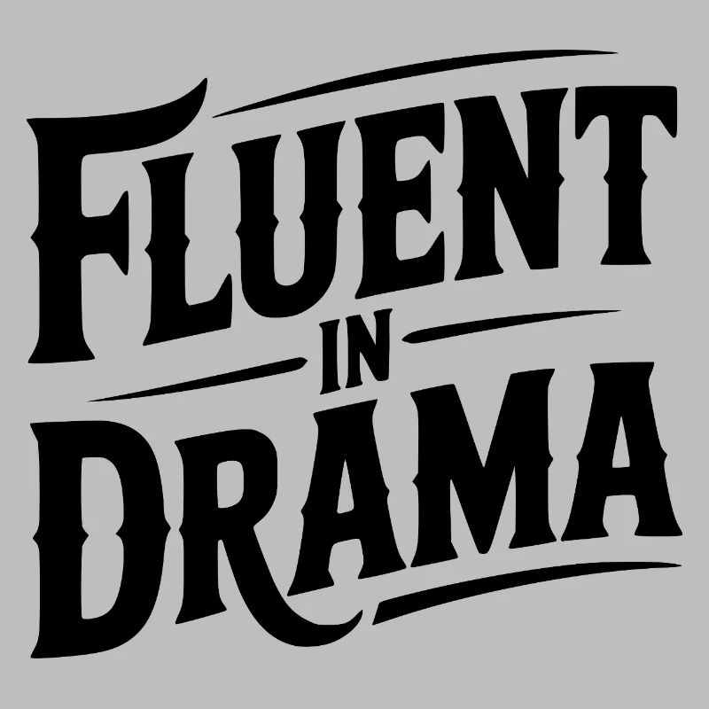 Fluent in Drama