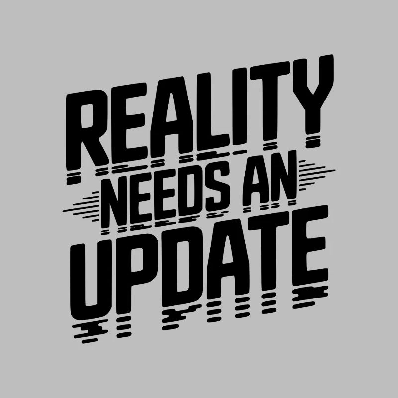 Reality Needs an Update