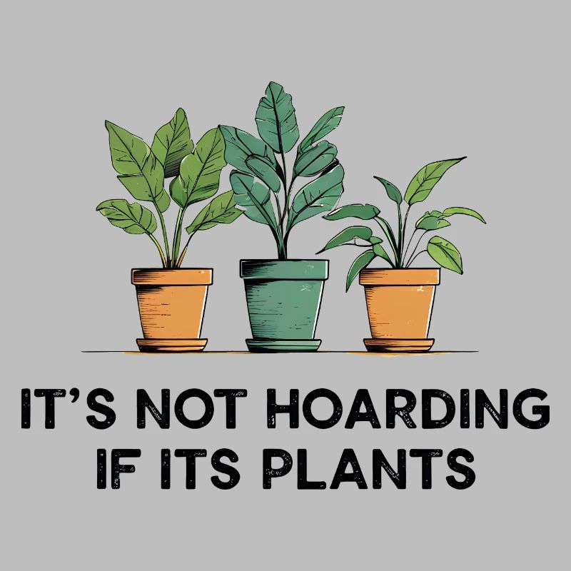 Not Hoarding If It's Plants