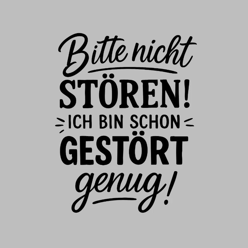 Bitte nicht stören ich bin schon gestört genug