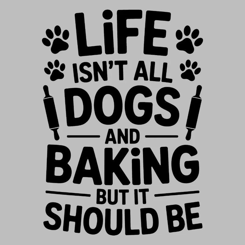 Baking Saying Dogs Funny Baking Gift