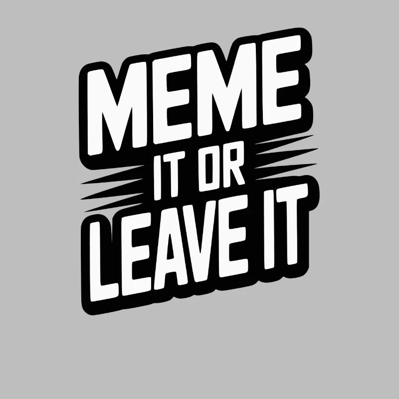 Meme It Or Leave It