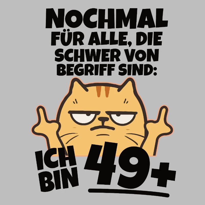 Ich bin 49 plus Mittelfinger