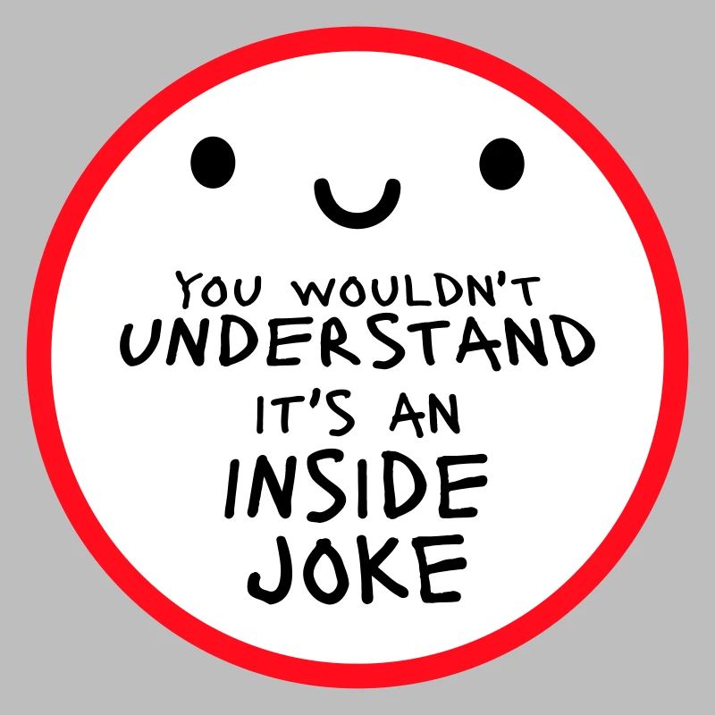 Vous ne comprendriez pas que c’est une blague d’initié