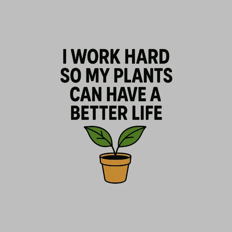 I work hard for better plants