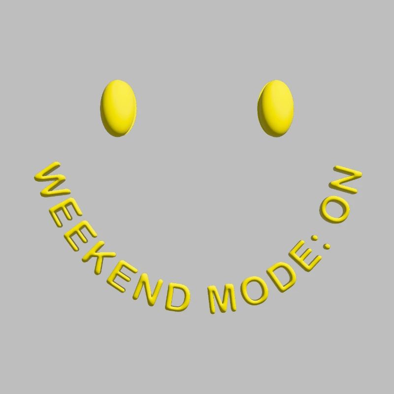 Weekend Mode ON Gute Laune Smile