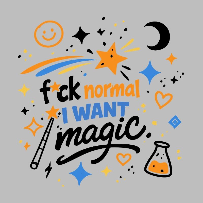 Fuck Normal I Want Magic Doodle Statement
