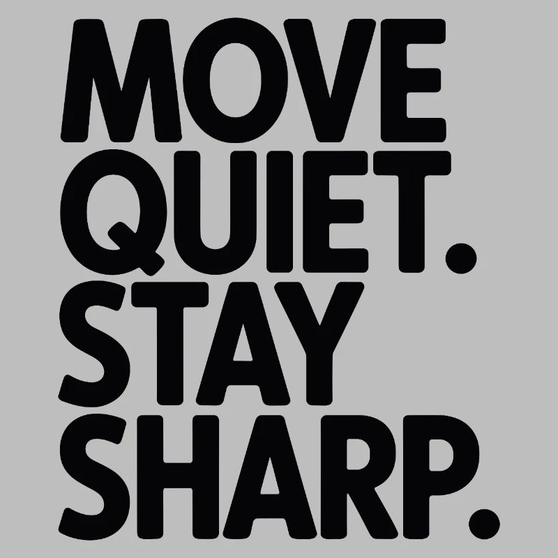 Move Quiet. Stay Sharp.