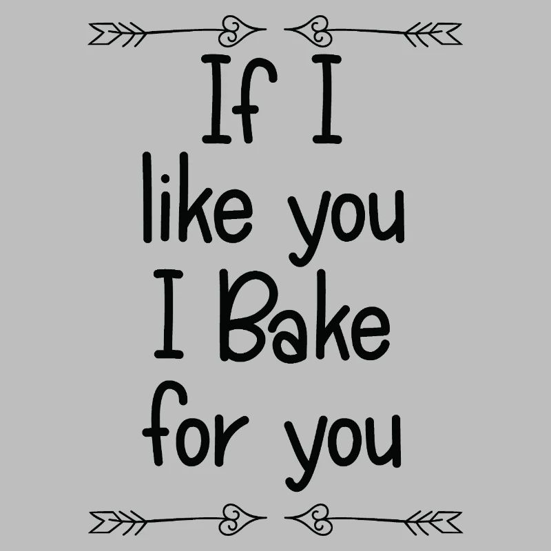 Wenn ich dich mag, backe ich für dich