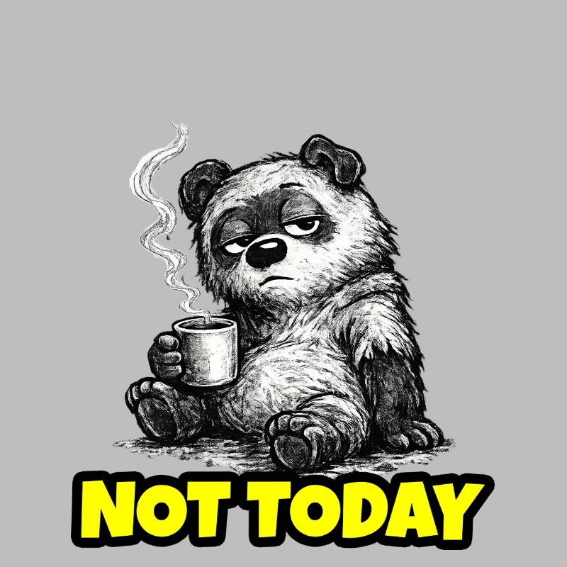 Not Today – Grumpy Bear Coffee (Sketch)