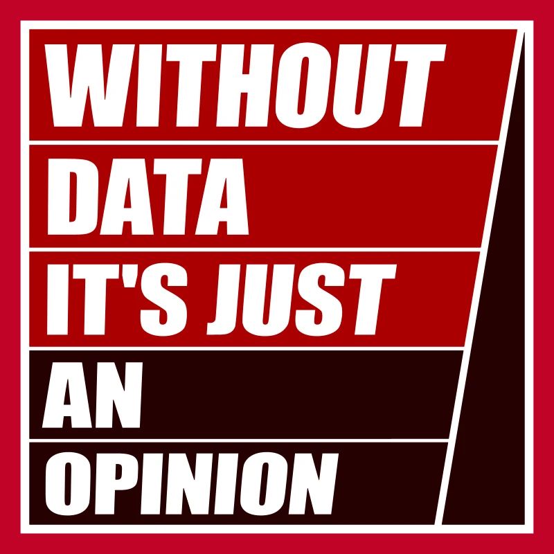 Without Data It's Just An Opinion Statistics Nerd