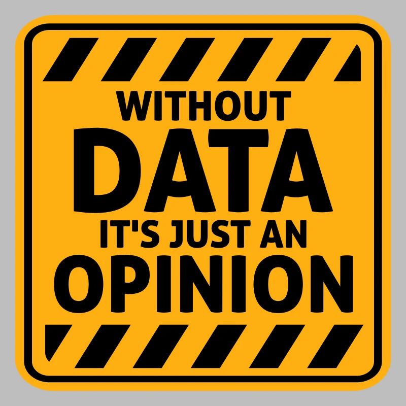 Without Data It's Just An Opinion Statistik Nerd