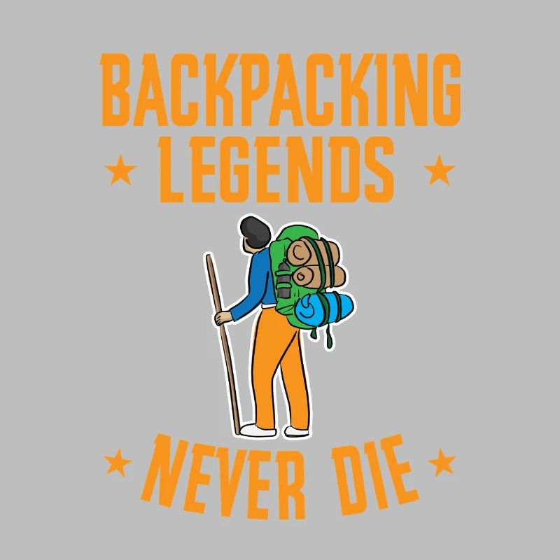 Backpacking Legends Never Die Funny Hiker Design