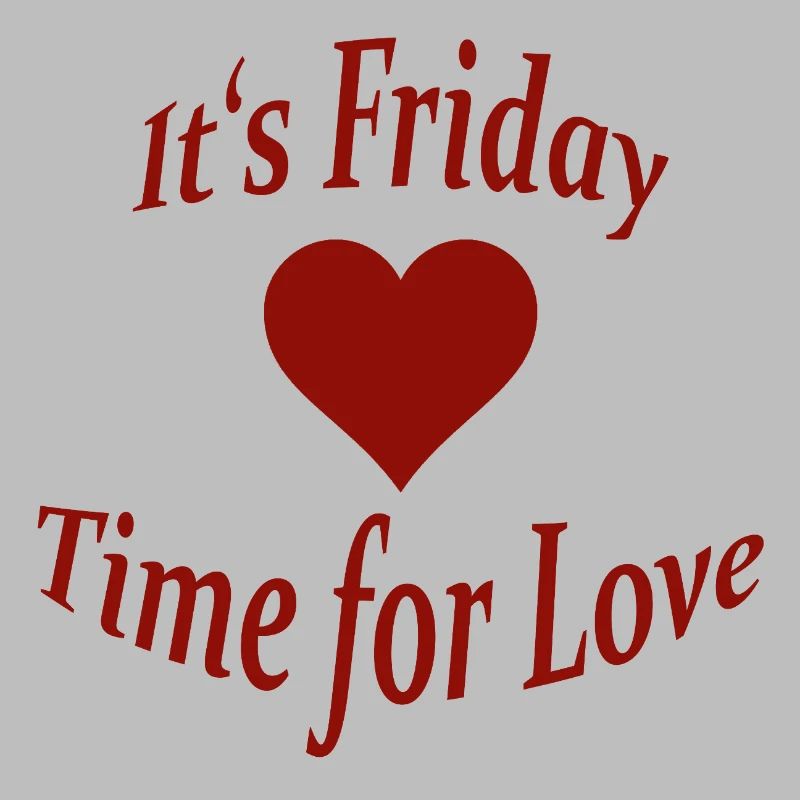 FRIDAY - TIME FOR LOVE