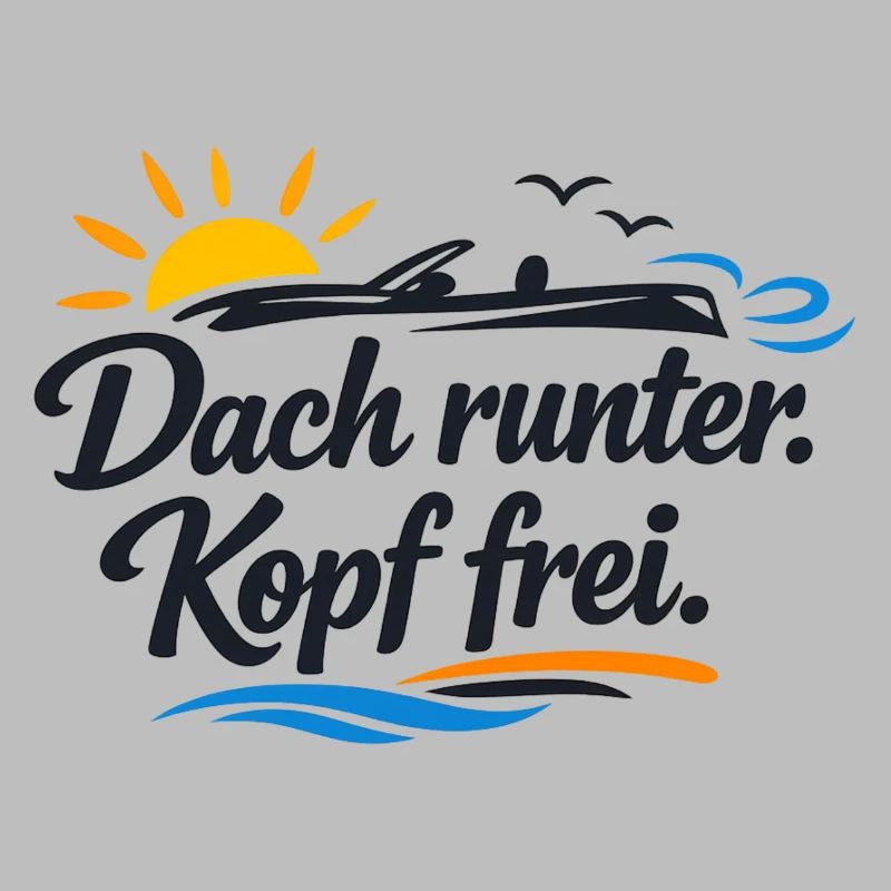 Dach runter Kopf frei Cabrio Spruch lustig 