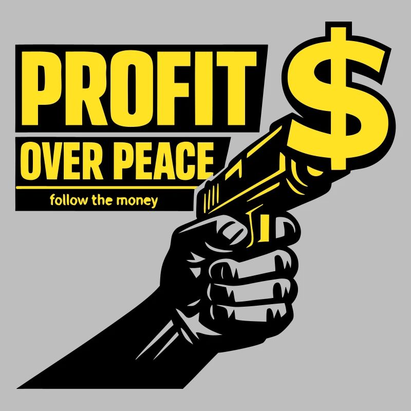 Profit Over Peace Satire