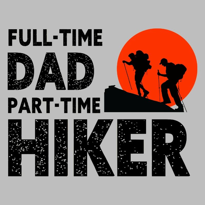 Full-Time Dad Part-Time Hiker – Dad Gift