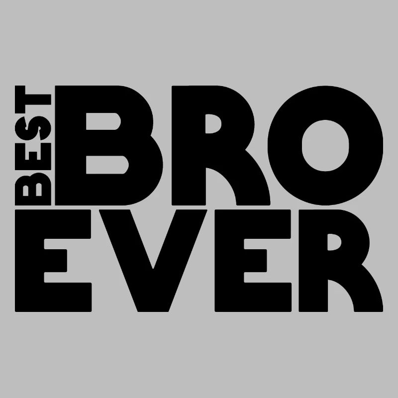 best BRO ever