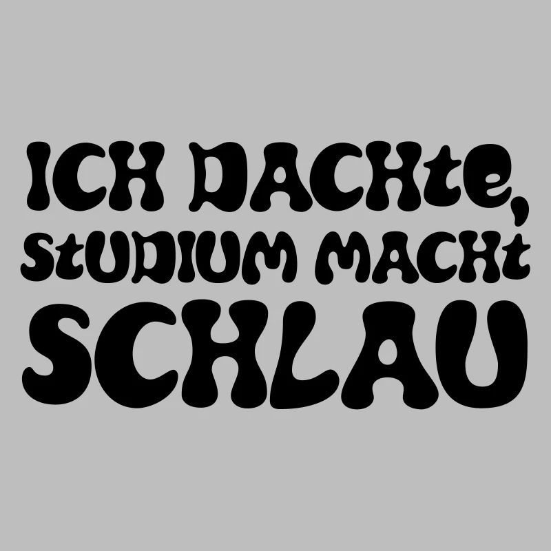 Ich dachte, Studium macht schlau