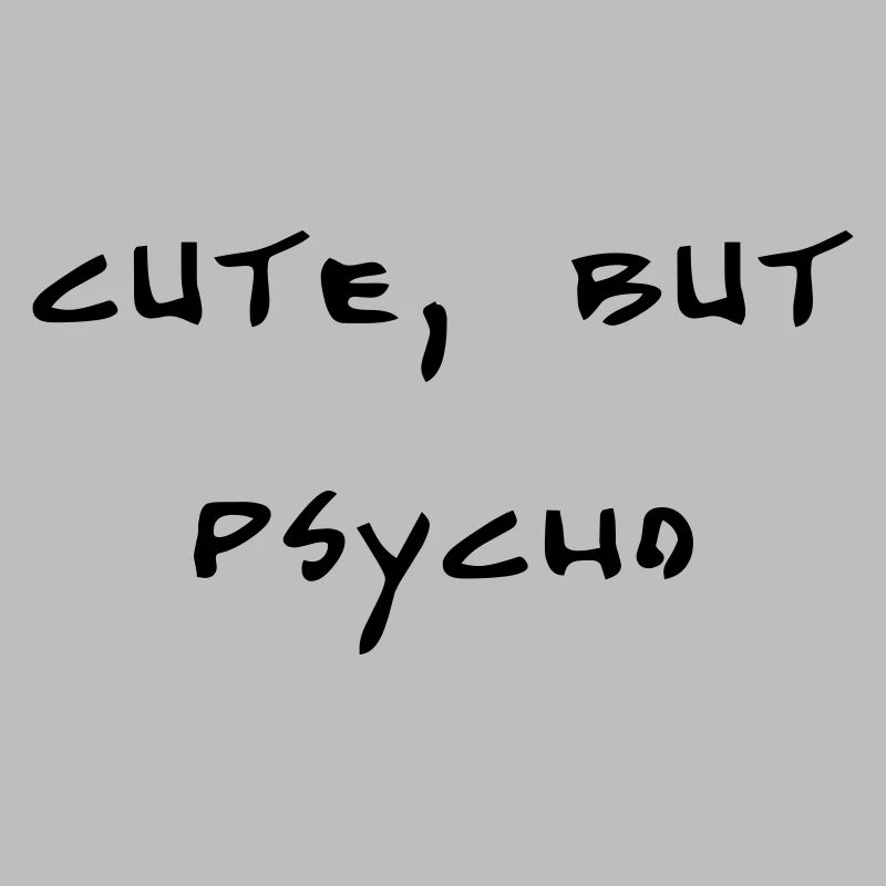 cute, but psycho