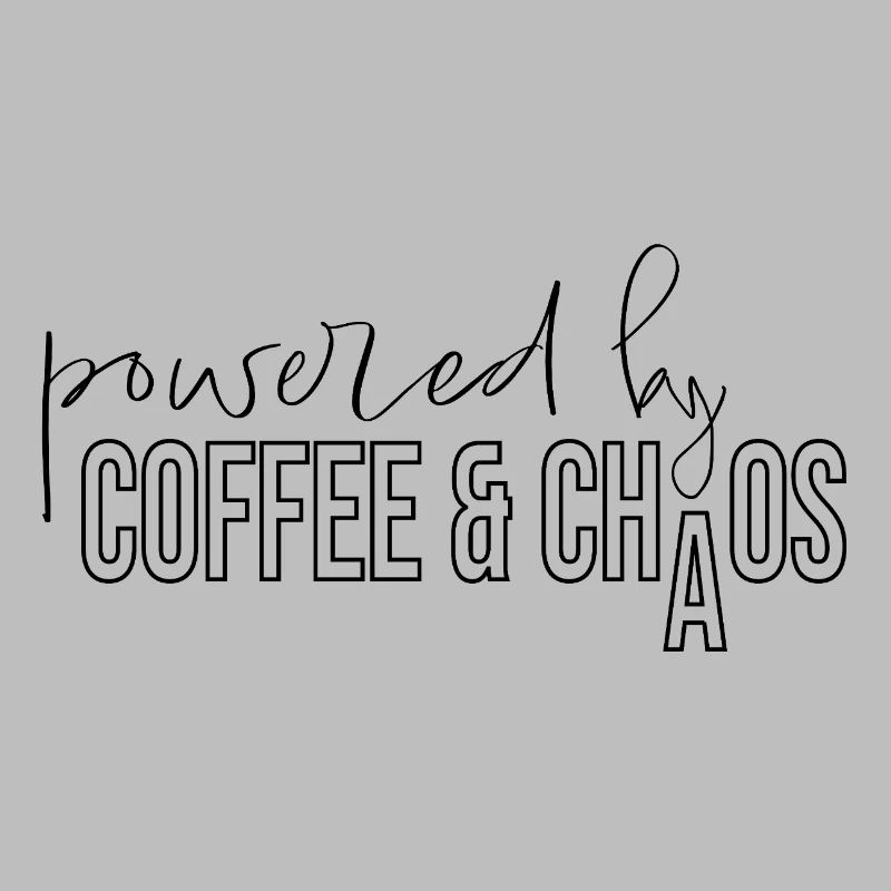 powered by coffee and chaos Kaffeejunkie Spruch