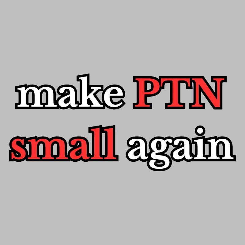 Make PTN small again