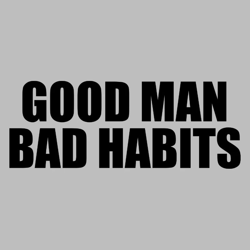 Guter Mann Schlechte Gewohnheiten