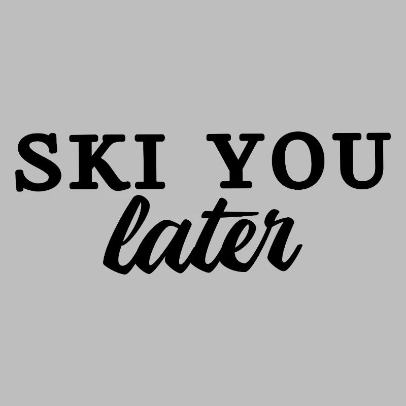 SKI YOU LATER Spruch Fun