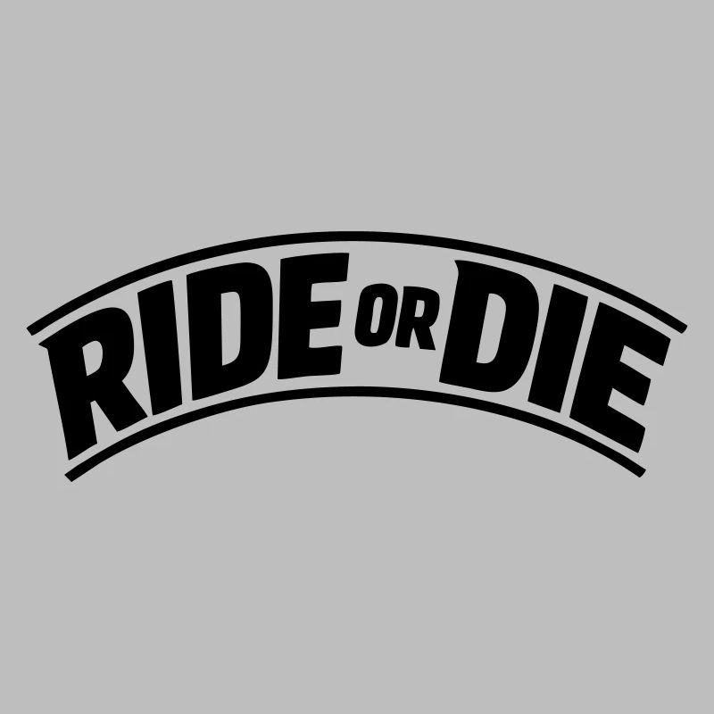 Ride or die