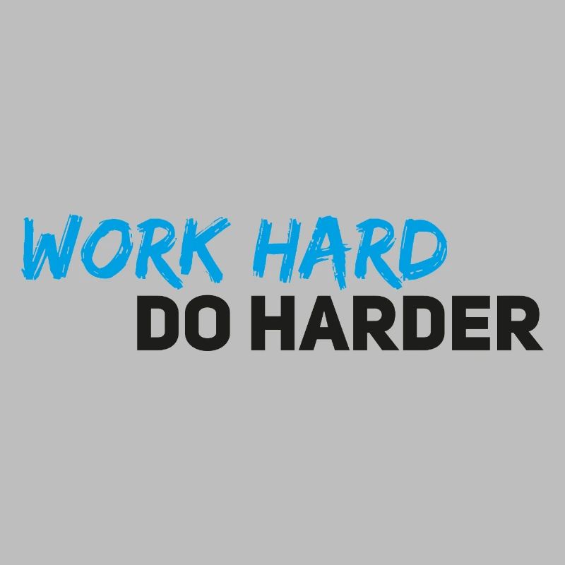 Work hard do harder