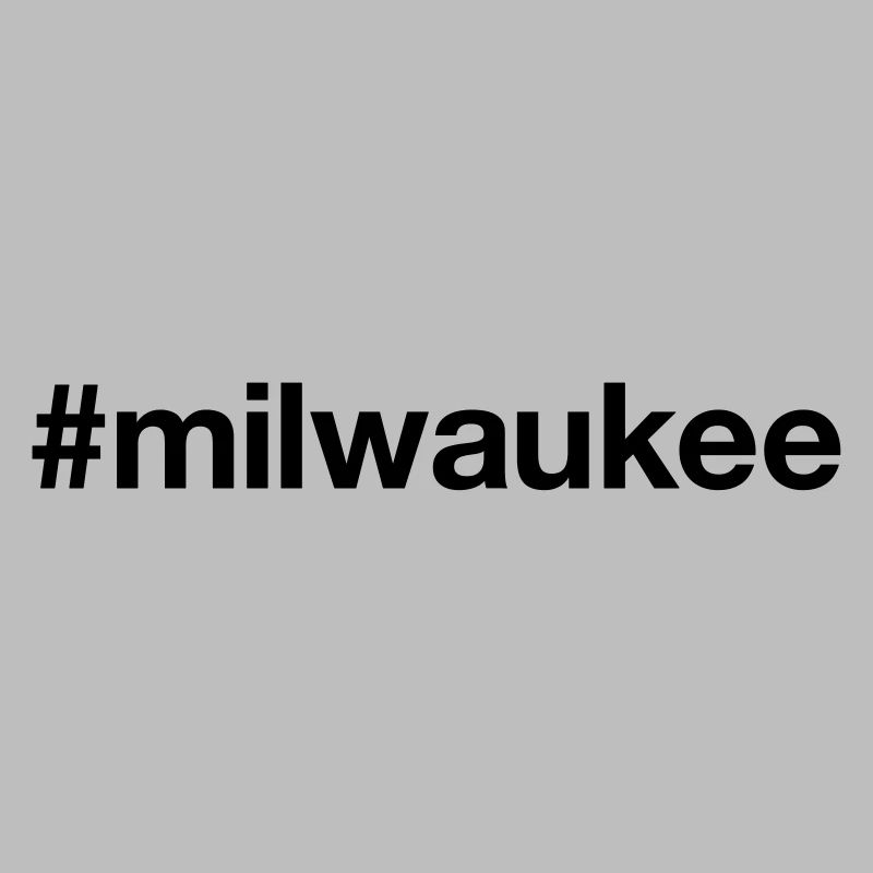 MILWAUKEE Hashtag Wisconsin
