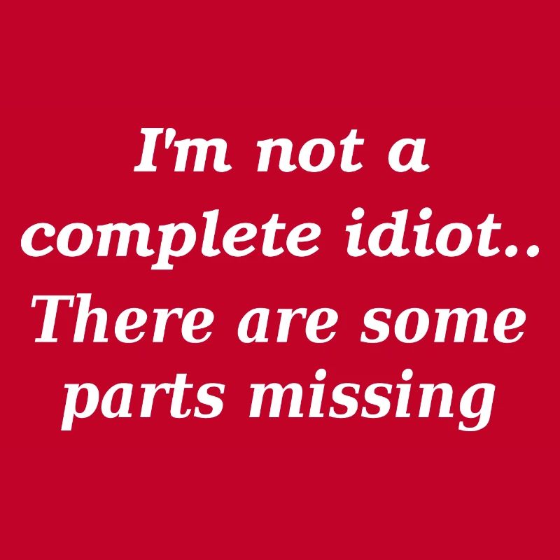 Not a complete idiot slogan