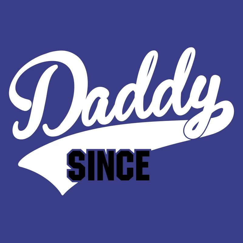 daddy since - your text here