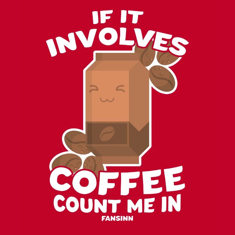 If It Involves Coffee Count Me In