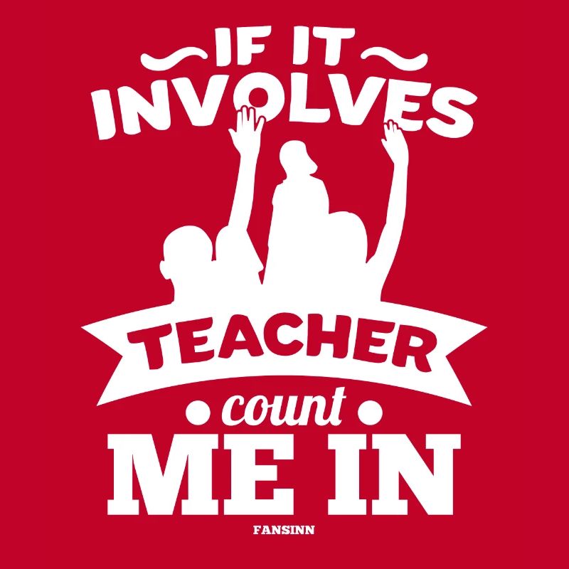 If It Involves Teacher Count Me In