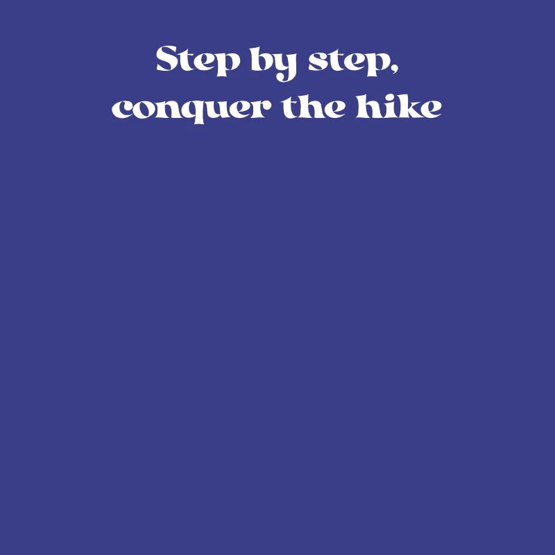 Hiking - Step by step, conquer the hike