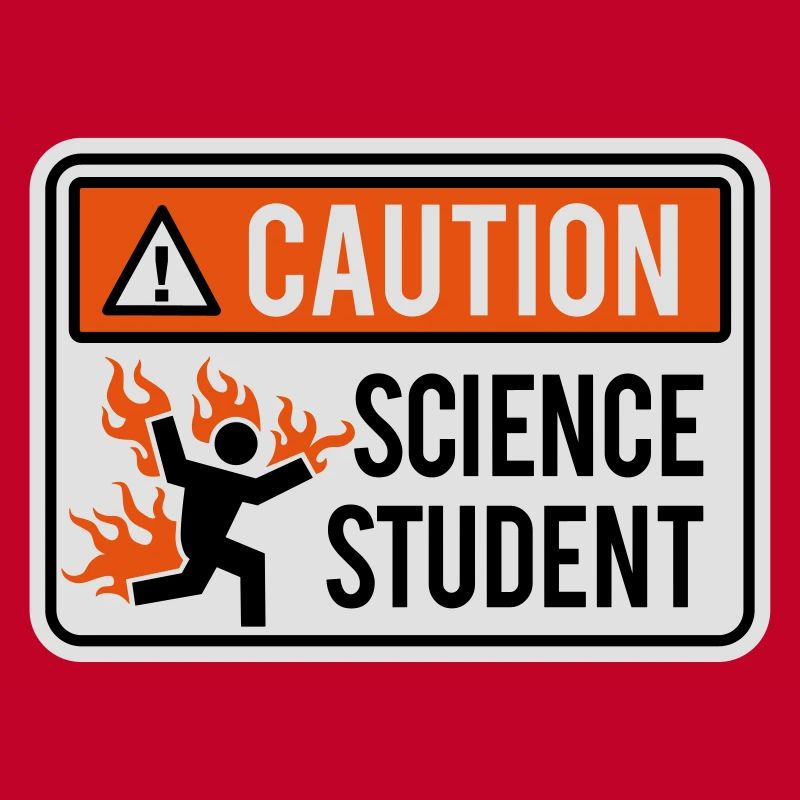 Caution science student - physics / chemistry