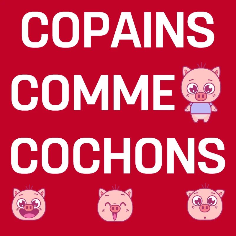 COPAINS COMME COCHONS
