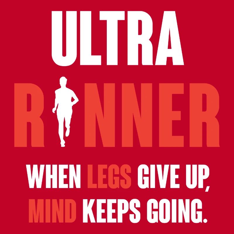 Ultra Runner. When Legs Give Up, Mind Keeps Going.