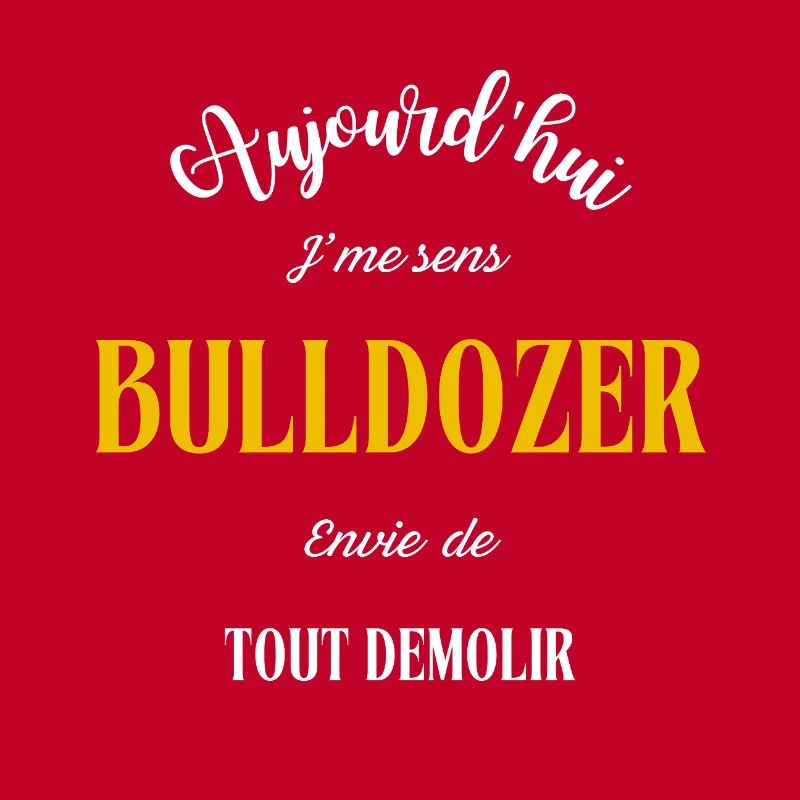J'me sens BULLDOZER
