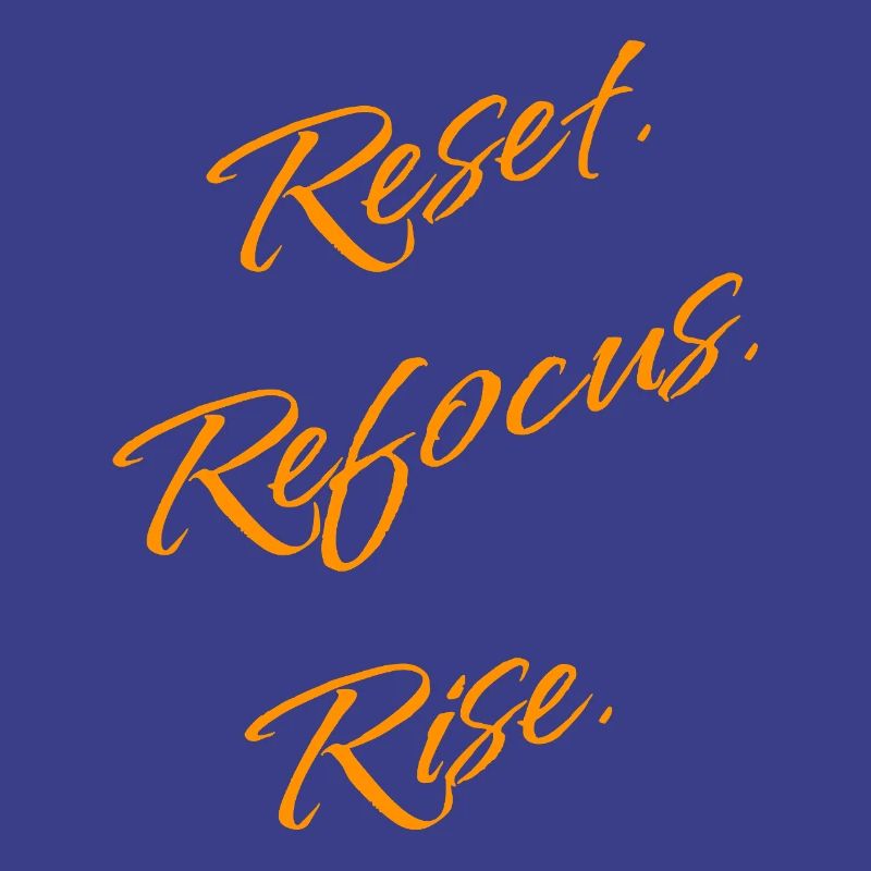 Reset. Refocus. Rise. – Motivation Statement