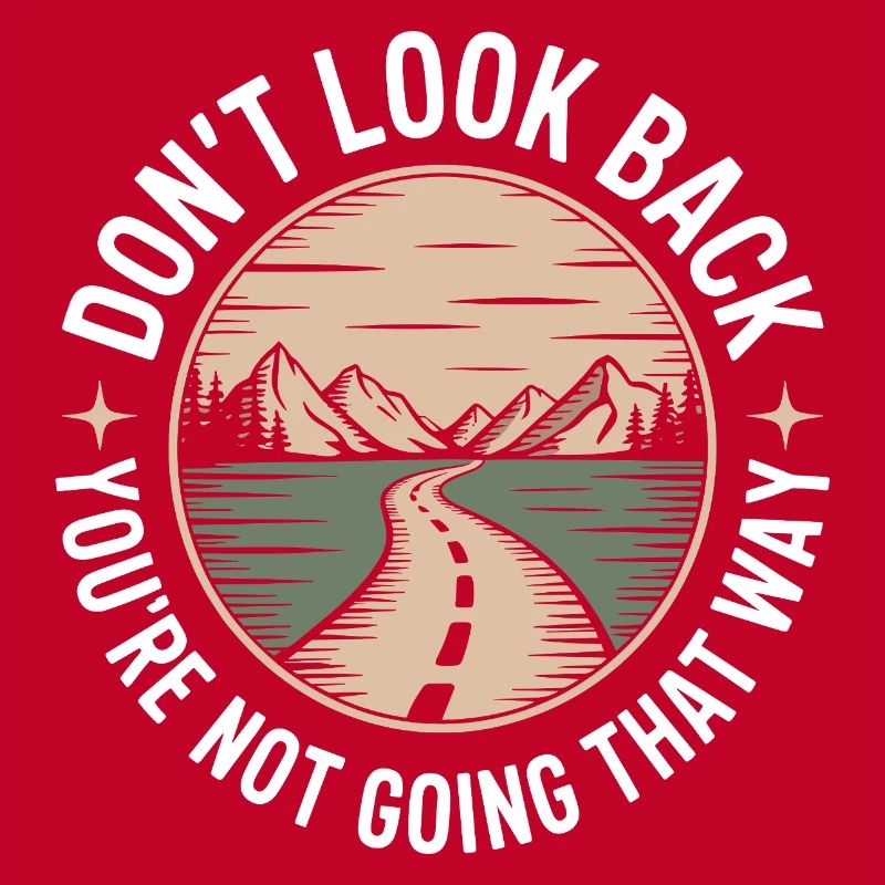 Ne regarde pas en arrière, tu ne vas pas dans cette direction, motivation