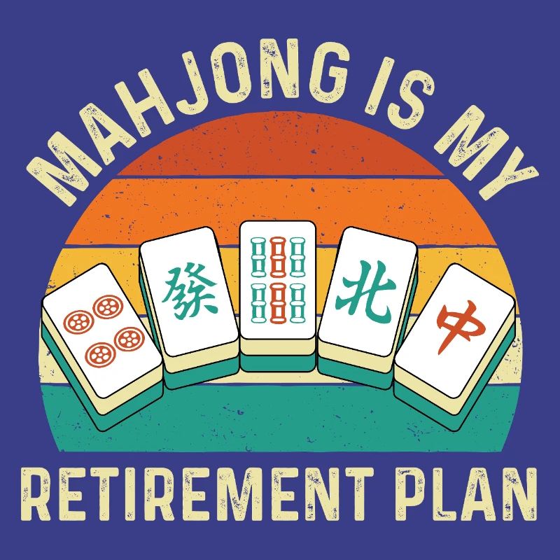 Le Mahjong, c’est mon plan de retraite. Drôle.